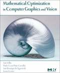 Mathematical Optimization in Computer Graphics and Vision