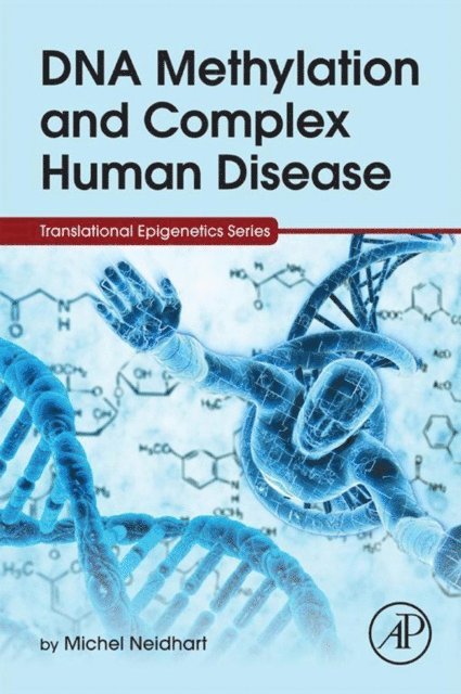 Michel Neidhart - DNA Methylation and Complex Human Disease, E-bok