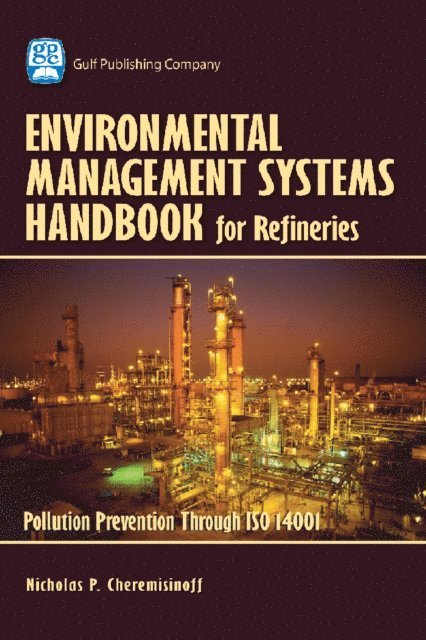 Nicholas Cheremisinoff - Environmental Management Systems Handbook for Refineries, E-bok