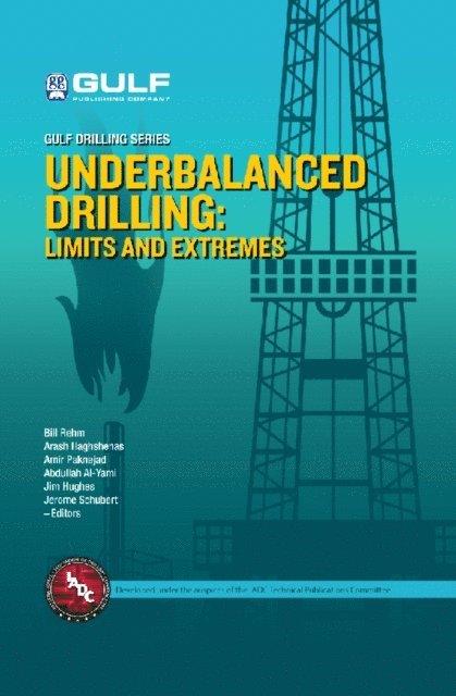 Jim Hughes, Abdullah Al-Yami, Amir Saman Paknejad, Arash Haghshenas, Bill Rehm - Underbalanced Drilling: Limits and Extremes, E-bok
