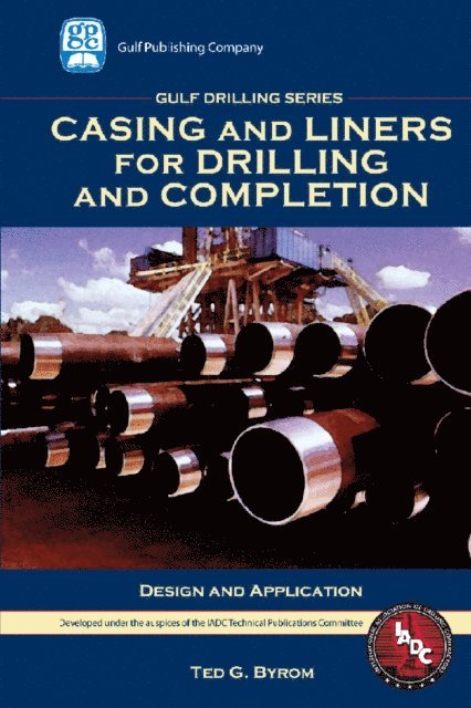 Ted G. Byrom - Casing and Liners for Drilling and Completion, E-bok