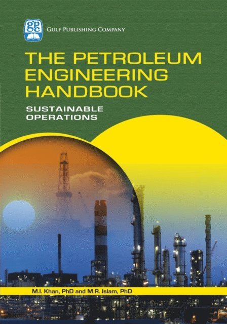 M.I. Khan, M.R. Islam - Petroleum Engineering Handbook, E-bok