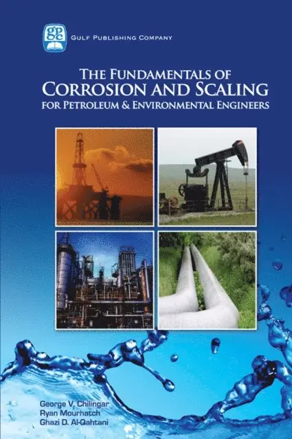 Ghazi D Al-Qahtani, Ryan Mourhatch, George V Chilingar - Fundamentals of Corrosion and Scaling for Petroleum & Environmental Engineers, E-bok. Tillgänglighet: Lägg i varukorg