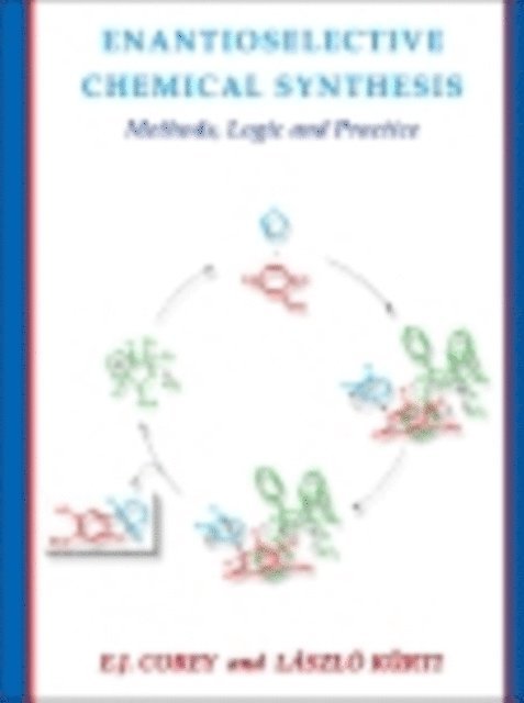 Laszlo Kurti, Elias J. Corey - Enantioselective Chemical Synthesis, E-bok