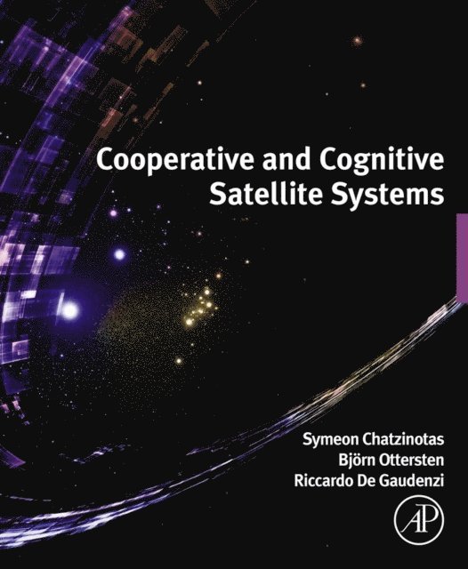 Riccardo De Gaudenzi, Bjorn Ottersten, Symeon Chatzinotas - Cooperative and Cognitive Satellite Systems, E-bok