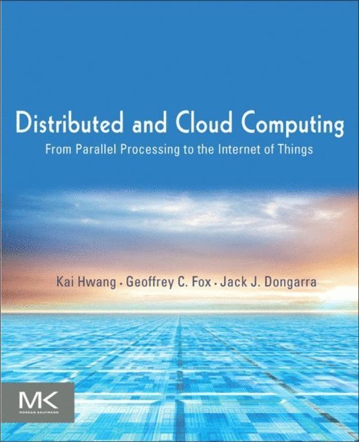 Geoffrey C. Fox, Jack Dongarra, Kai Hwang - Distributed and Cloud Computing, E-bok
