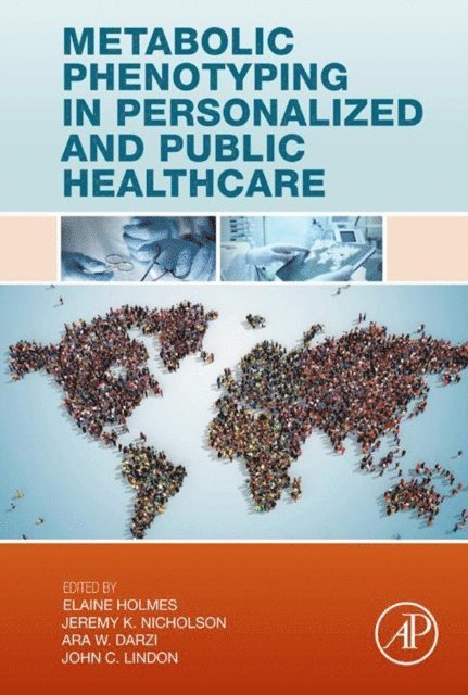 John C. Lindon, Elaine Holmes, Ara Darzi, Jeremy Nicholson - Metabolic Phenotyping in Personalized and Public Healthcare, E-bok