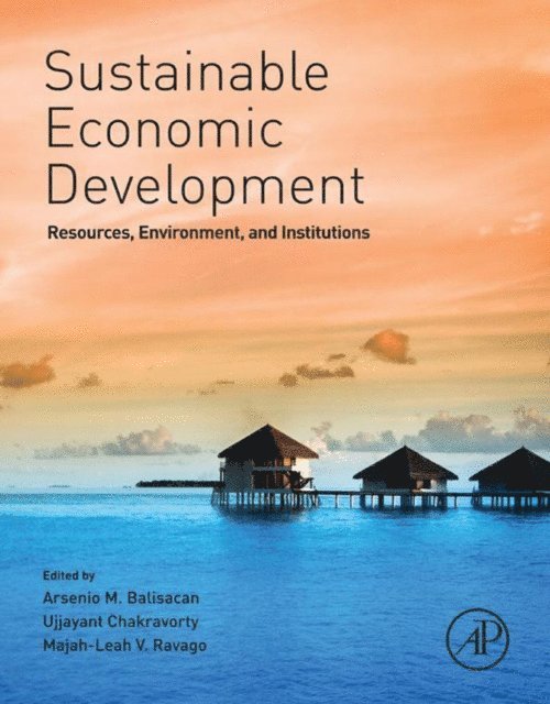 Majah-Leah Ravago, Ujjayant Chakravorty, Arsenio Balisacan - Sustainable Economic Development, E-bok