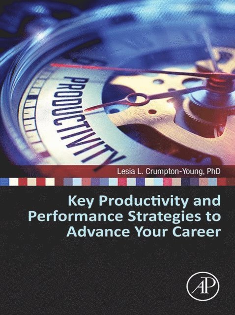Lesia L. Crumpton-Young - Key Productivity and Performance Strategies to Advance Your Career, E-bok