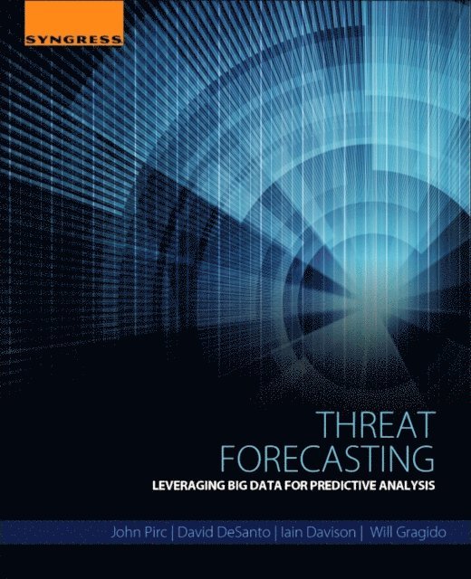 Will Gragido, Iain Davison, David DeSanto, John Pirc - Threat Forecasting, E-bok