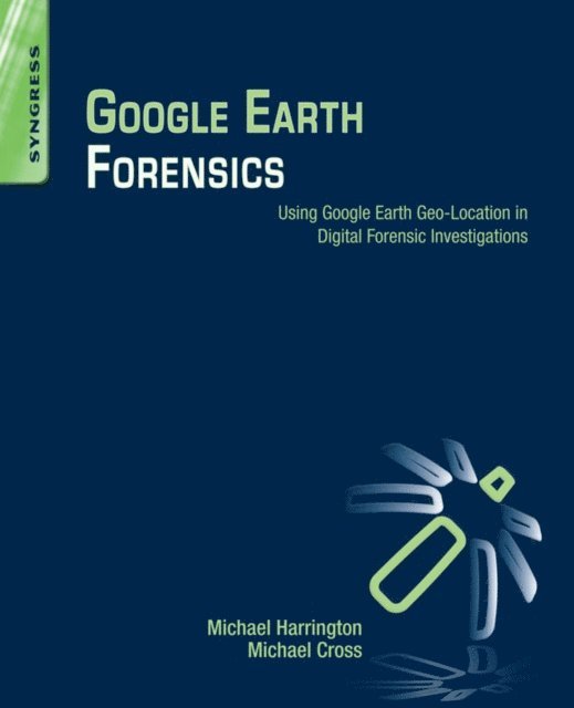 Michael Cross, Michael Harrington - Google Earth Forensics, E-bok
