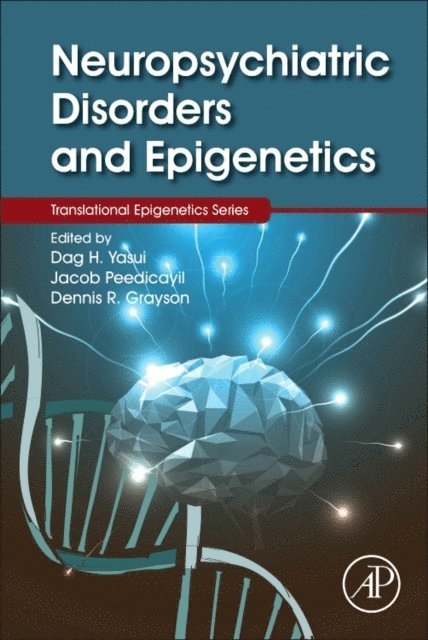 Dennis R. Grayson, Jacob Peedicayil - Neuropsychiatric Disorders and Epigenetics, E-bok