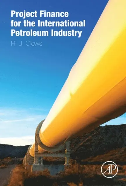 Robert Clews - Project Finance for the International Petroleum Industry, E-bok. Tillgänglighet: Lägg i varukorg