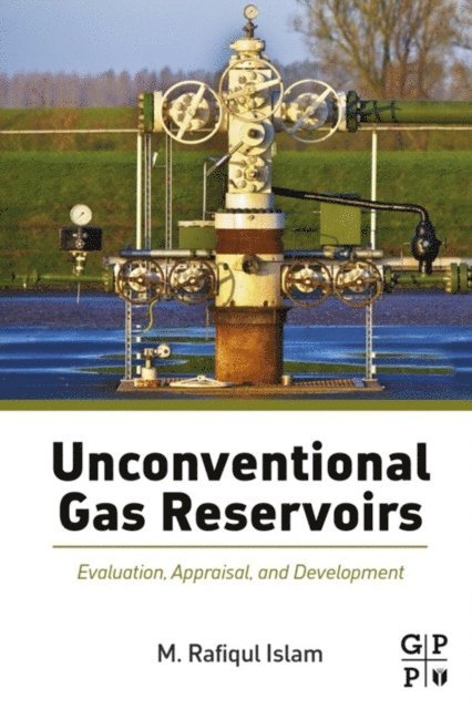 M. Rafiqul Islam - Unconventional Gas Reservoirs, E-bok