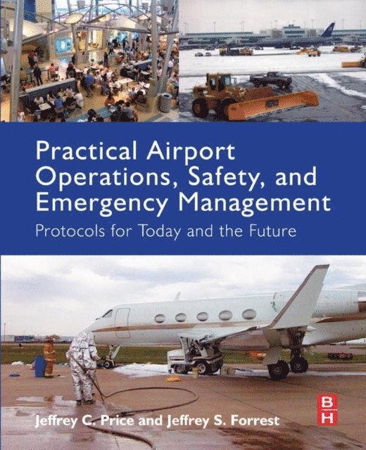 Jeffrey Forrest, Jeffrey C. Price - Practical Airport Operations, Safety, and Emergency Management, E-bok