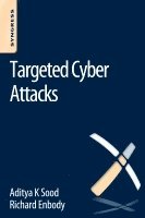 Aditya Sood, Richard Enbody - Targeted Cyber Attacks, Häftad