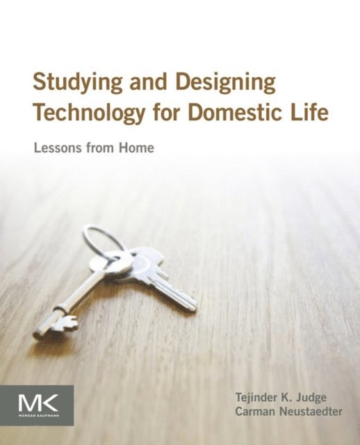 Carman Neustaedter, Tejinder K. Judge - Studying and Designing Technology for Domestic Life, E-bok
