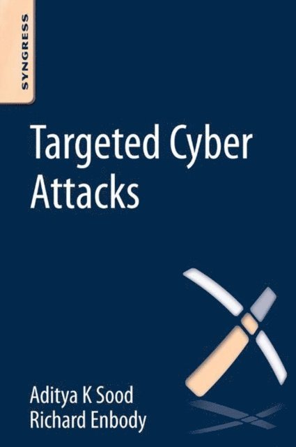 Richard Enbody, Aditya Sood - Targeted Cyber Attacks, E-bok