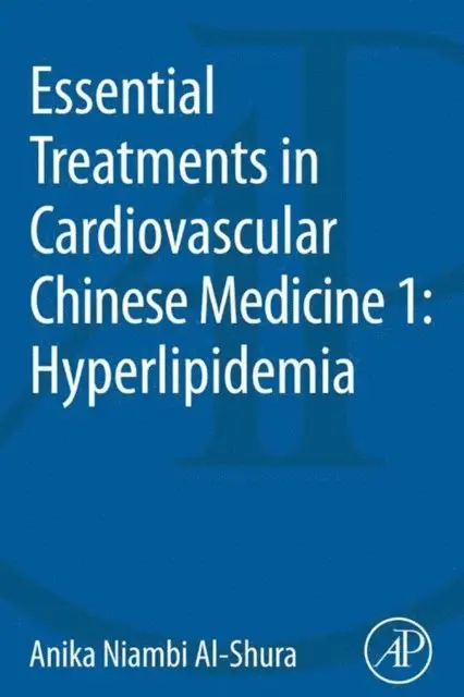 Anika Niambi Al-Shura - Essential Treatments in Cardiovascular Chinese Medicine 1: Hyperlipidemia, E-bok. Tillgänglighet: Lägg i varukorg