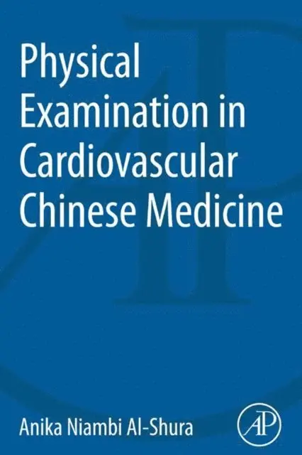 Anika Niambi Al-Shura - Physical Examination in Cardiovascular Chinese Medicine, E-bok. Tillgänglighet: Lägg i varukorg