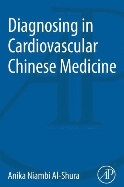 Anika Niambi Al-Shura - Diagnosing in Cardiovascular Chinese Medicine, E-bok. Tillgänglighet: Lägg i varukorg