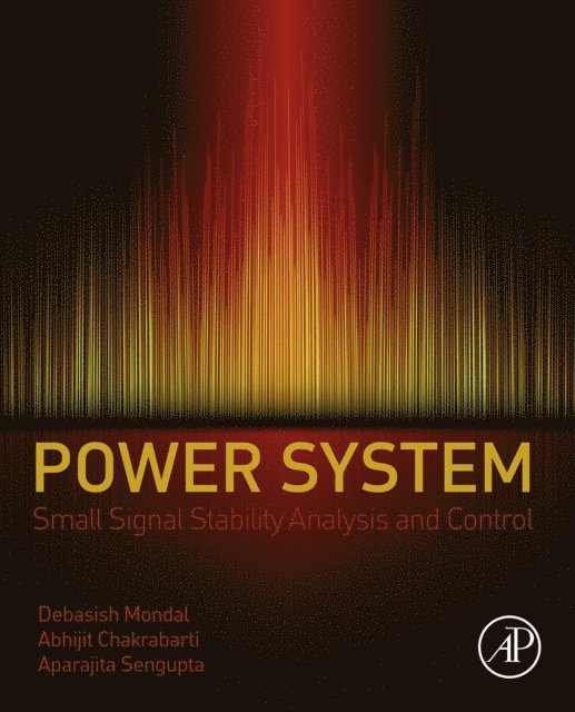 Aparajita Sengupta, Abhijit Chakrabarti, Debasish Mondal - Power System Small Signal Stability Analysis and Control, E-bok