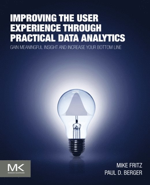 Paul D. Berger, Mike Fritz - Improving the User Experience through Practical Data Analytics, E-bok