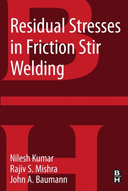 John A. Baumann, Rajiv S. Mishra, Nilesh Kulkarni - Residual Stresses in Friction Stir Welding, E-bok