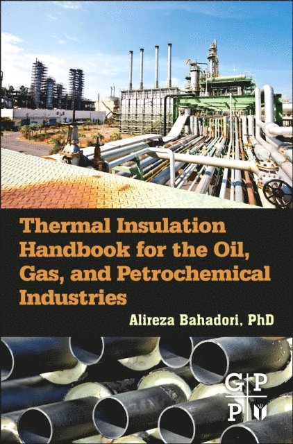 Alireza Bahadori - Thermal Insulation Handbook for the Oil, Gas, and Petrochemical Industries, E-bok