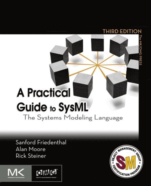 Rick Steiner, Alan Moore, Sanford Friedenthal - Practical Guide to SysML, E-bok