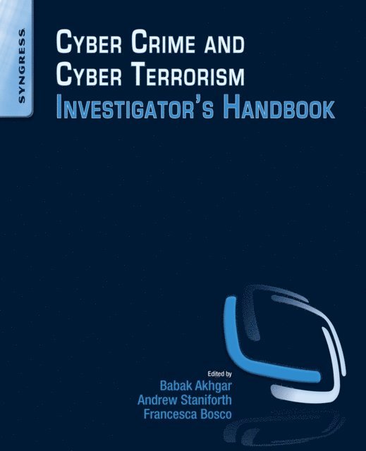 Francesca Bosco, Andrew Staniforth, Babak Akhgar - Cyber Crime and Cyber Terrorism Investigator's Handbook, E-bok