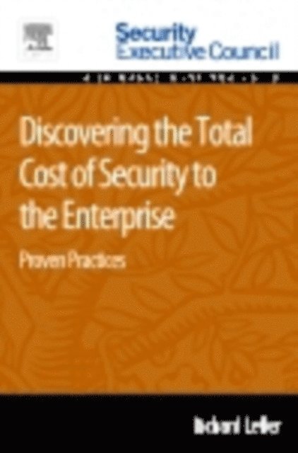 Richard Lefler - Discovering the Total Cost of Security to the Enterprise, E-bok. Tillgänglighet: Lägg i varukorg
