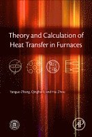 Yanguo Zhang, Qinghai Li, Hui Zhou - Theory and Calculation of Heat Transfer in Furnaces, Inbunden