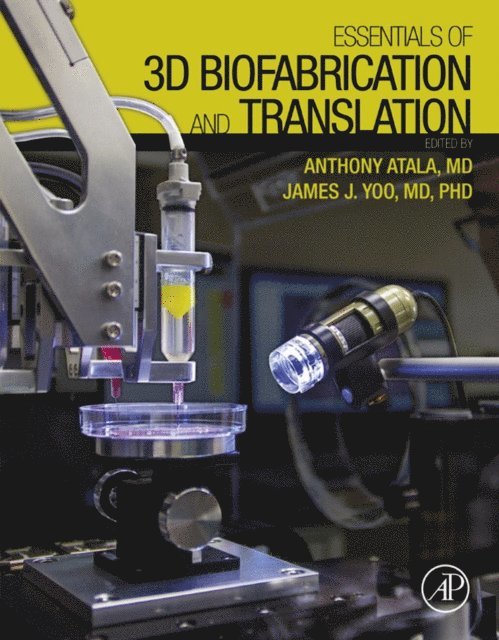 James J Yoo, Anthony Atala - Essentials of 3D Biofabrication and Translation, E-bok