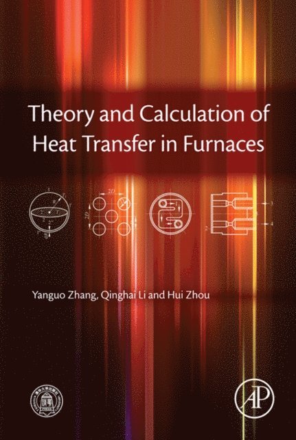 Hui Zhou, Qinghai Li, Yanguo Zhang - Theory and Calculation of Heat Transfer in Furnaces, E-bok
