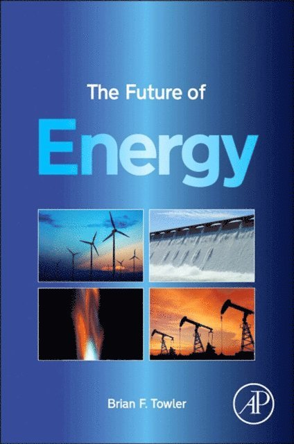 Brian F. Towler - Future of Energy, E-bok