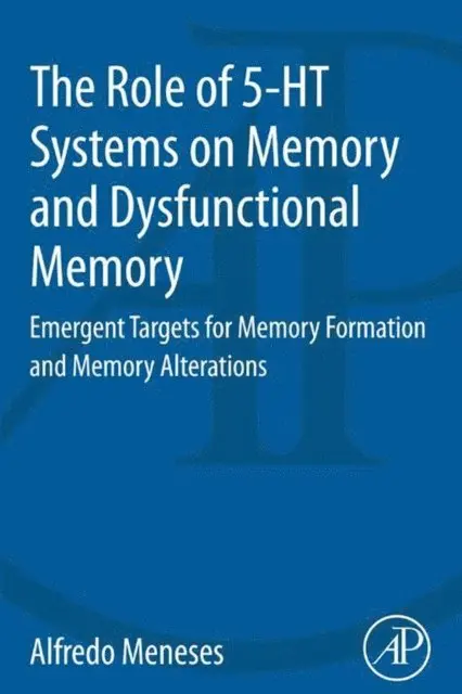 Alfredo Meneses - Role of 5-HT Systems on Memory and Dysfunctional Memory, E-bok. Tillgänglighet: Lägg i varukorg