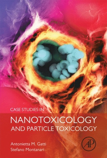 Stefano Montanari, Antonietta M Gatti - Case Studies in Nanotoxicology and Particle Toxicology, E-bok