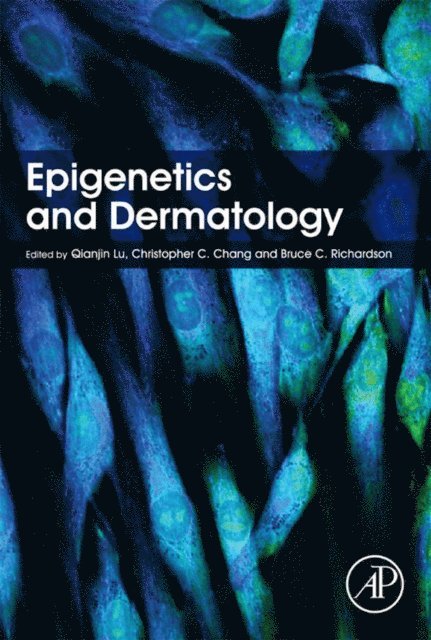Bruce C. Richardson, Christopher Chang, Qianjin Lu - Epigenetics and Dermatology, E-bok
