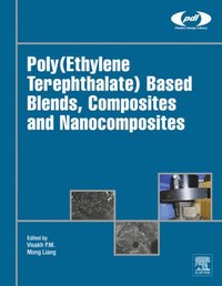 Poly(Ethylene Terephthalate) Based Blends, Composites and Nanocomposites
