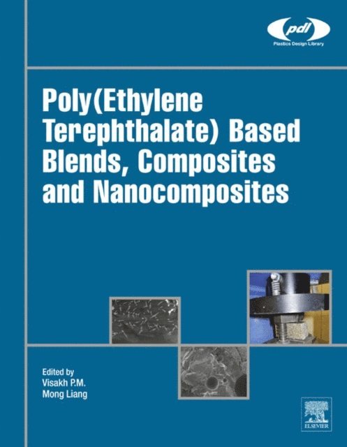 Mong Liang, P.M. Visakh - Poly(Ethylene Terephthalate) Based Blends, Composites and Nanocomposites, E-bok