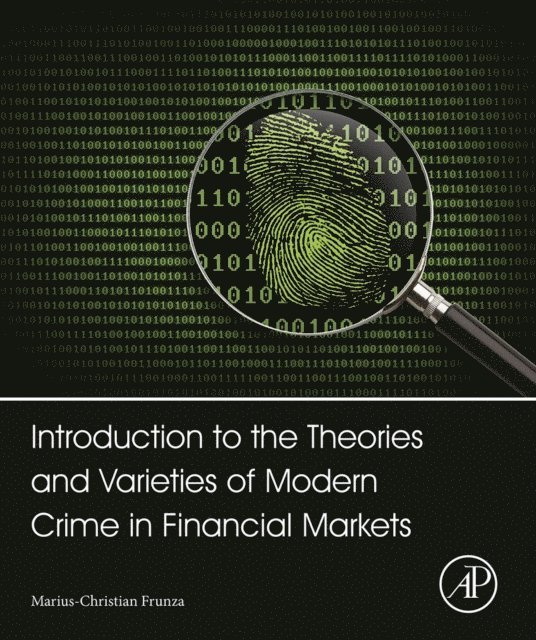 Marius-Cristian Frunza - Introduction to the Theories and Varieties of Modern Crime in Financial Markets, E-bok