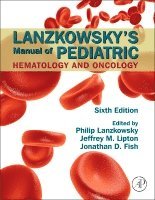 Jonathan D. Fish, Jeffrey M. Lipton, Philip Lanzkowsky - Lanzkowsky's Manual of Pediatric Hematology and Oncology, Inbunden