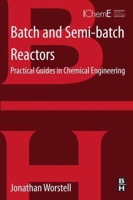 Jonathan Worstell - Batch and Semi-batch Reactors, E-bok. Tillgänglighet: Lägg i varukorg