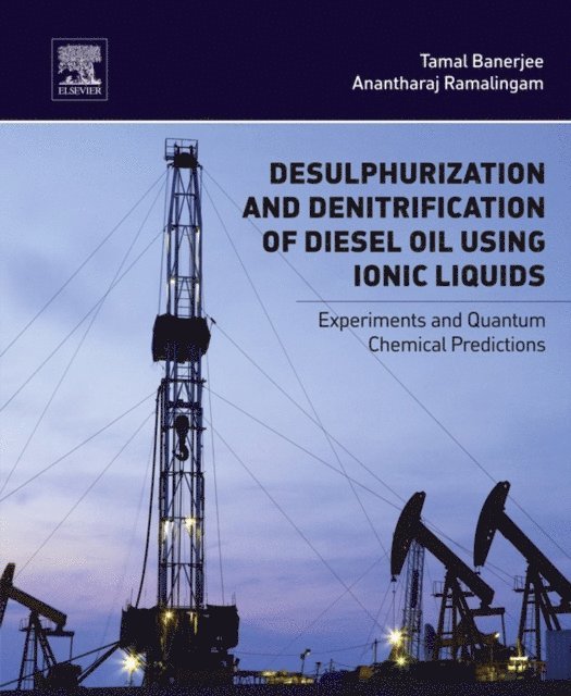 Anantharaj Ramalingam, Tamal Banerjee - Desulphurization and Denitrification of Diesel Oil Using Ionic Liquids, E-bok