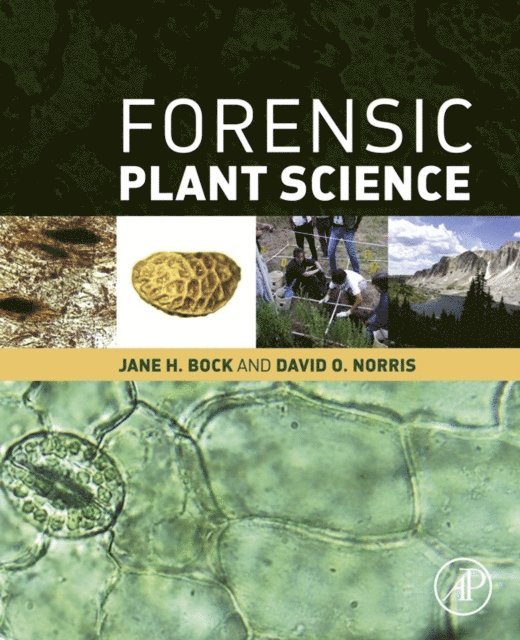David O. Norris, Jane H Bock - Forensic Plant Science, E-bok