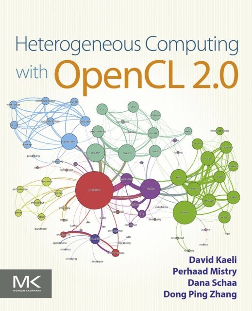 Dong Ping Zhang, Dana Schaa, Perhaad Mistry, David R. Kaeli - Heterogeneous Computing with OpenCL 2.0, E-bok