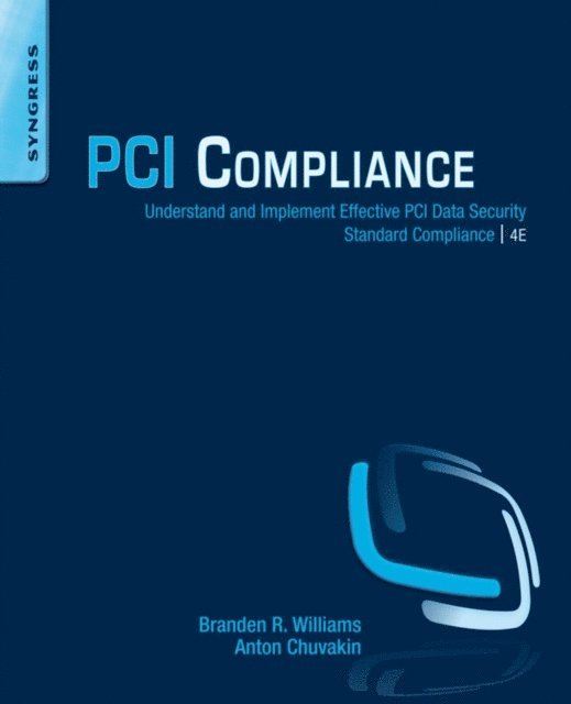 Anton Chuvakin, Branden R. Williams - PCI Compliance, E-bok