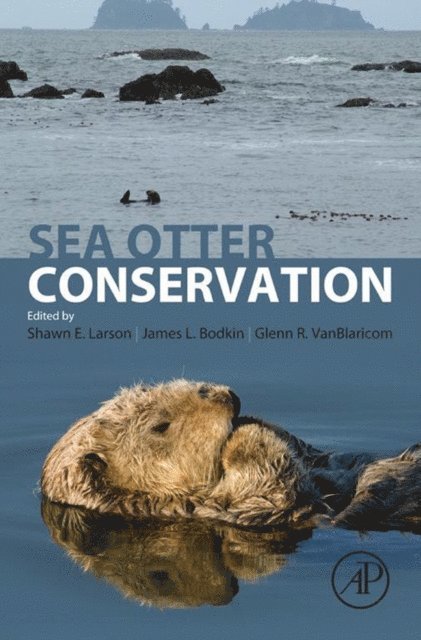 Glenn R VanBlaricom, James L. Bodkin, Shawn Larson - Sea Otter Conservation, E-bok