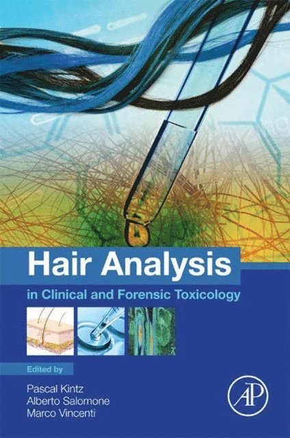 Marco Vincenti, Alberto Salomone, Pascal Kintz - Hair Analysis in Clinical and Forensic Toxicology, E-bok